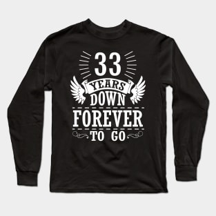 33 Years Down Forever To Go Happy Wedding Marry Anniversary Memory Since 1987 Long Sleeve T-Shirt